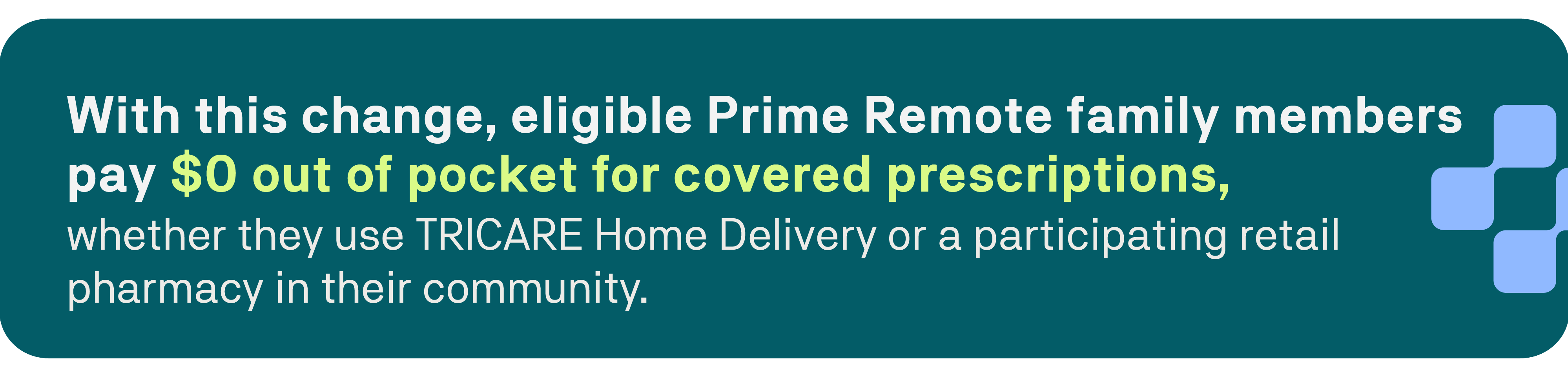 Graphic: With this change, eligible Prime Remote family members pay $0 out of pocket for covered prescriptions